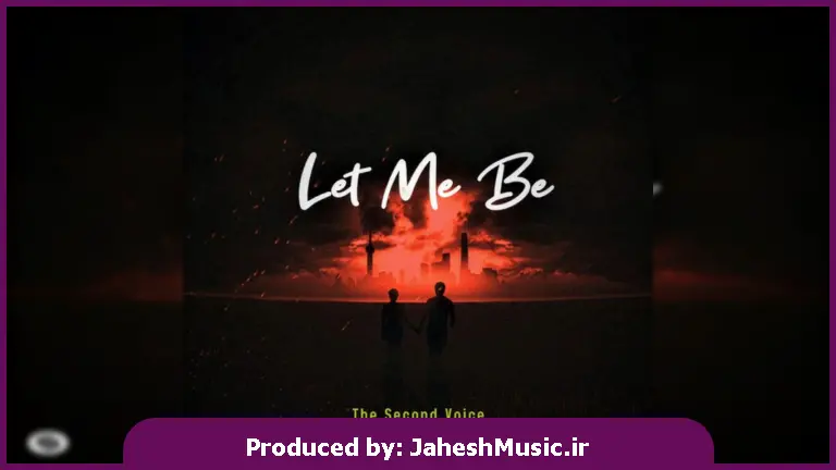 دانلود آهنگ The Second Voice (د سکند ویس) خارجی LET ME BE (لت می بی)